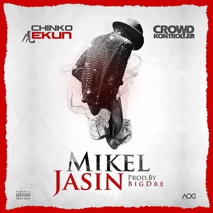 Mikel Jasin by Chinko Ekun & Crowd Kontroller