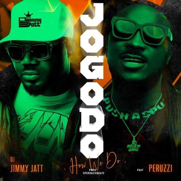 Jogodo How We Do by DJ Jimmy Jatt & Peruzzi Mp3 Download