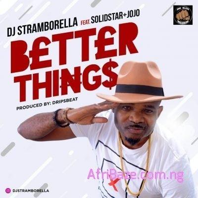 DJ Stramborella ft Solidstar x Jojo Better Things Mp3 Download