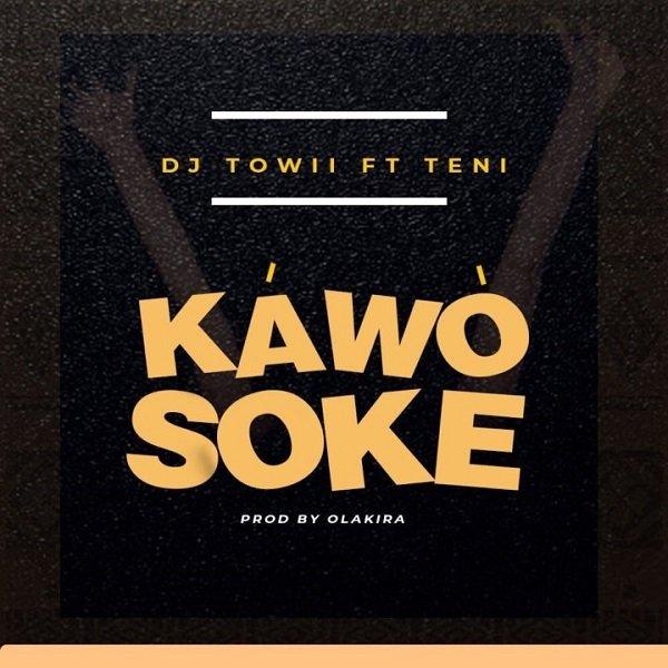 Kawo Soke by DJ Towii & Teni
