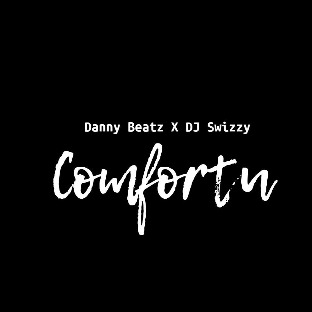 Comfortu by Danny Beatz & DJ Swizzy