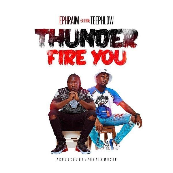 Thunder Fire You by Ephraim & TeePhlow Mp3 Download