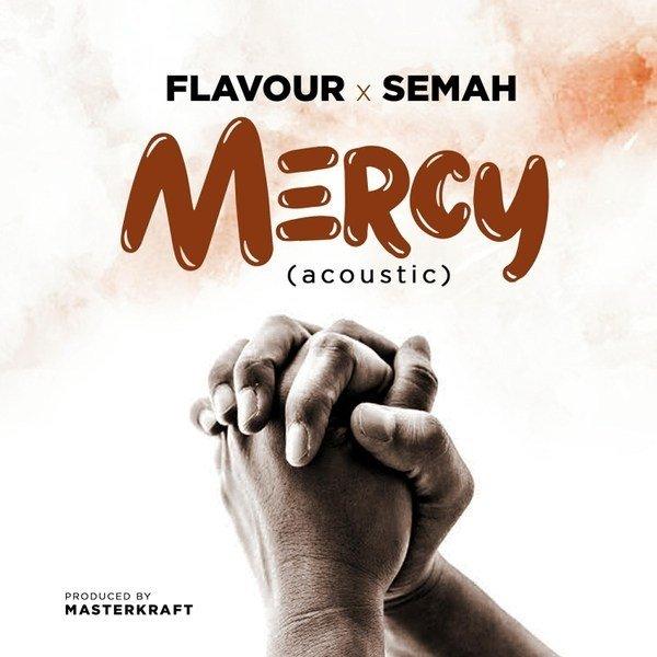 Mercy by Flavour & Semah Mp3 Download
