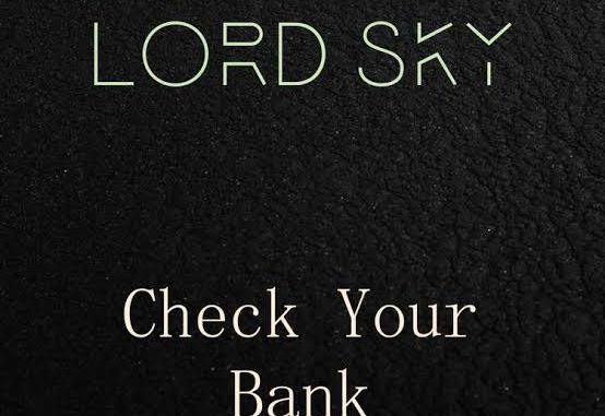 Lord Sky – Go and Check Your Bank