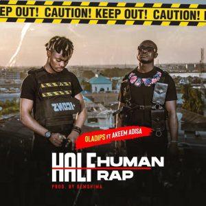 Oladips Half Human Half Rap ft Akeem Adisa