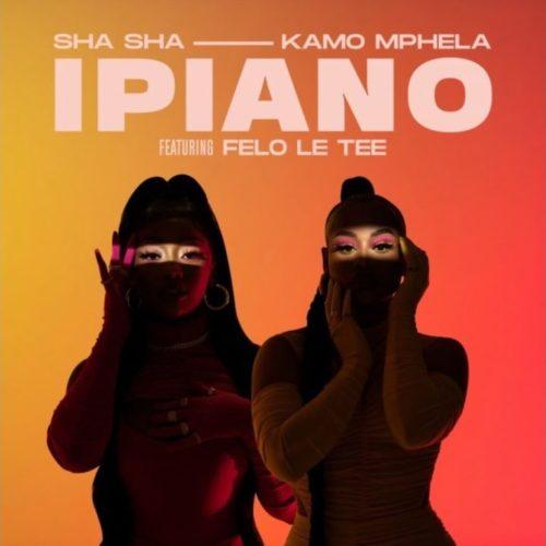 Sha Sha Kamo Mphela – iPiano ft. Felo Le Tee