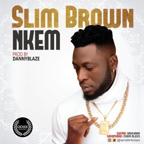 Slim Brown Nkem Mp3 Download