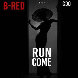 B Red Run Come Ft. CDQ