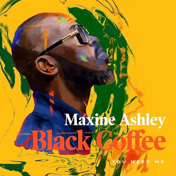 Black Coffee You Need Me ft. Maxine Ashley Sun El Musician