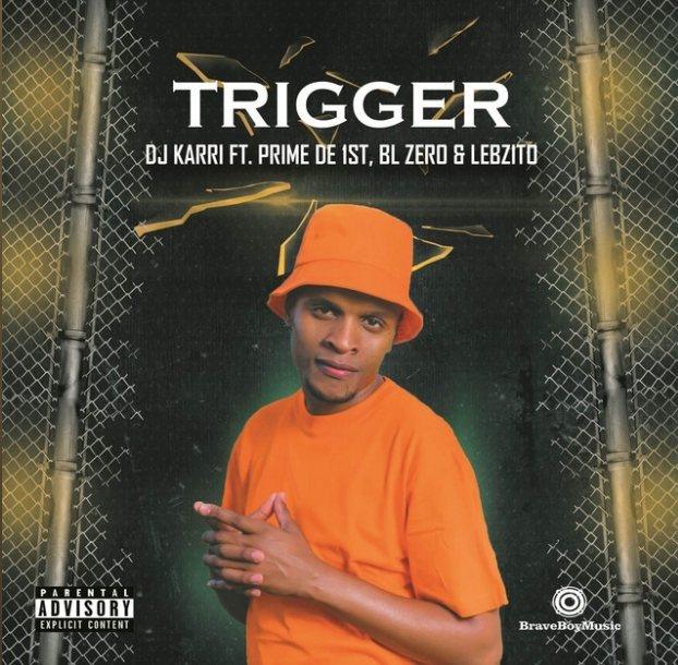 DJ Karri ft. Lebzito BL Zero Prime de 1st – Trigger