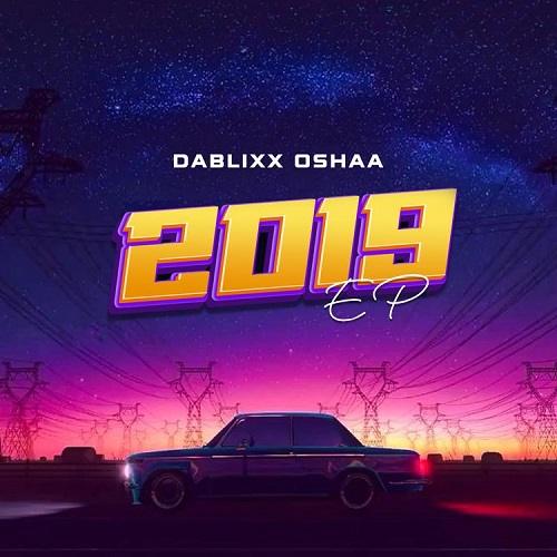 EP Dablixx Oshaa 2019 Mp3 Download 1