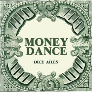 Dice Ailes – Money Dance