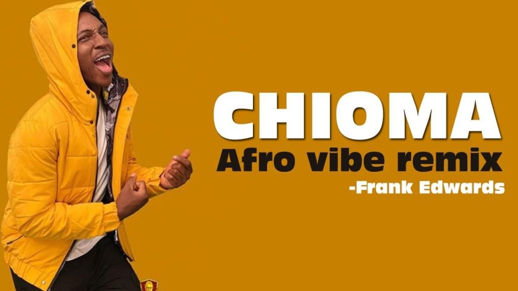 Naijakit frank edwards chioma afro vibe mp3 download 128548 fd
