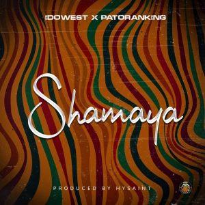 Idowest Shamaya ft Patoranking
