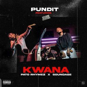 Pundit Kwana ft. Pato Rhymez Soundage