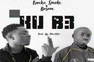Kweku Smoke – Kub3 ft Bosom P Yung