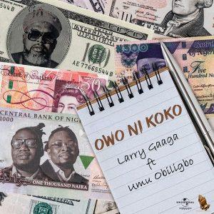 Larry Gaaga Ft Umu Obiligbo Owo Ni Koko mp3 download
