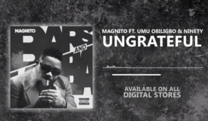 Magnito Ungrateful ft Umu Obiligbo Ninety mp3 image 768x448 1