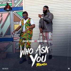 Oga Network Who Ask You Remix