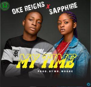 Oke Reigns – My Time ft. Sapphire