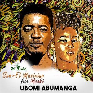 Sun EL Musician Ubomi Abumanga ft. Msaki