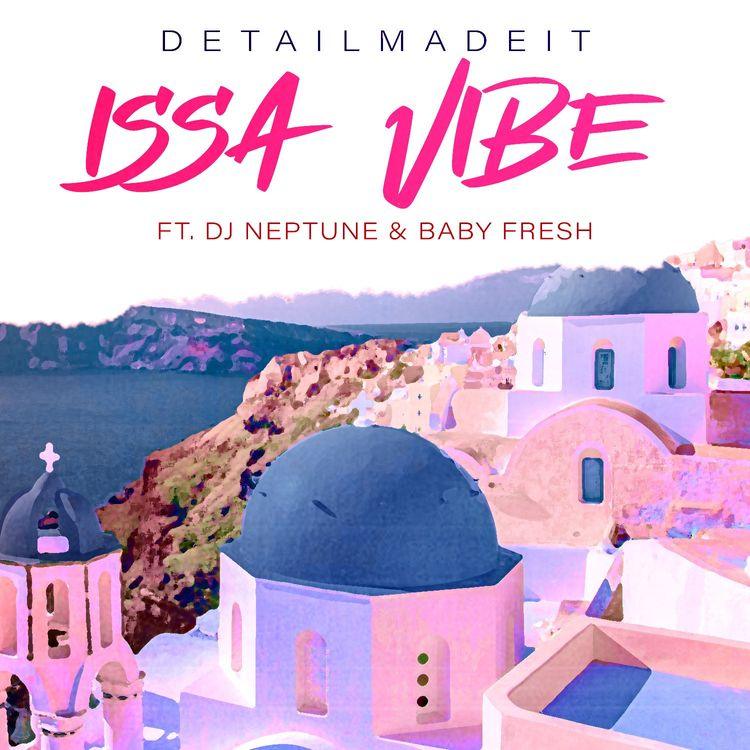 DETAILMADEIT – Issa Vibe ft. DJ Neptune Baby Fresh