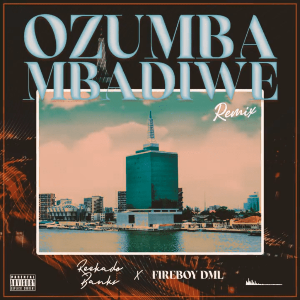 Reekado Banks Ozumba Mbadiwe Remix ft Fireboy DML