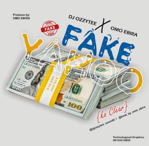DJ Ozzytee x Omo Ebira – Fake Yahoo Ko Clear