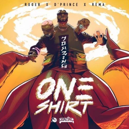 Ruger - One Shirt Ft. Rema, Dprince Mp3 Audio