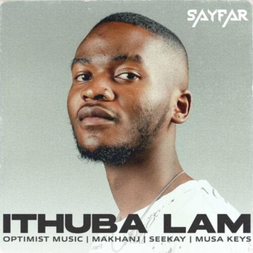Sayfar - Ithuba Lam Ft. Musa Keys, Seekay, Makhanj, Optimist Music