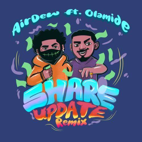 Airdew - Share Update (Remix) Ft. Olamide