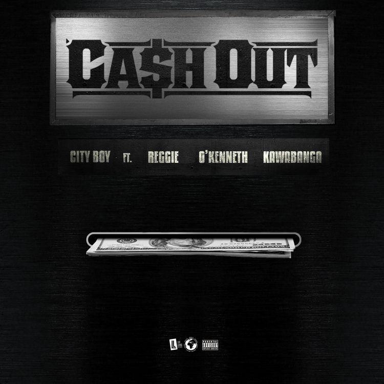 City Boy Ft Reggie, OKenneth, Kawabanga - Cash Out