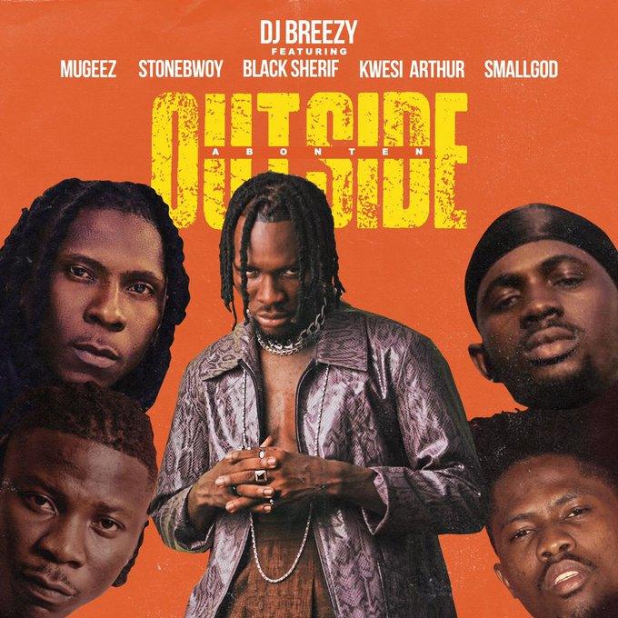 DJ Breezy - Outside (Abonten) Ft. Mugeez, Black Sherif, Kwesi Arthur