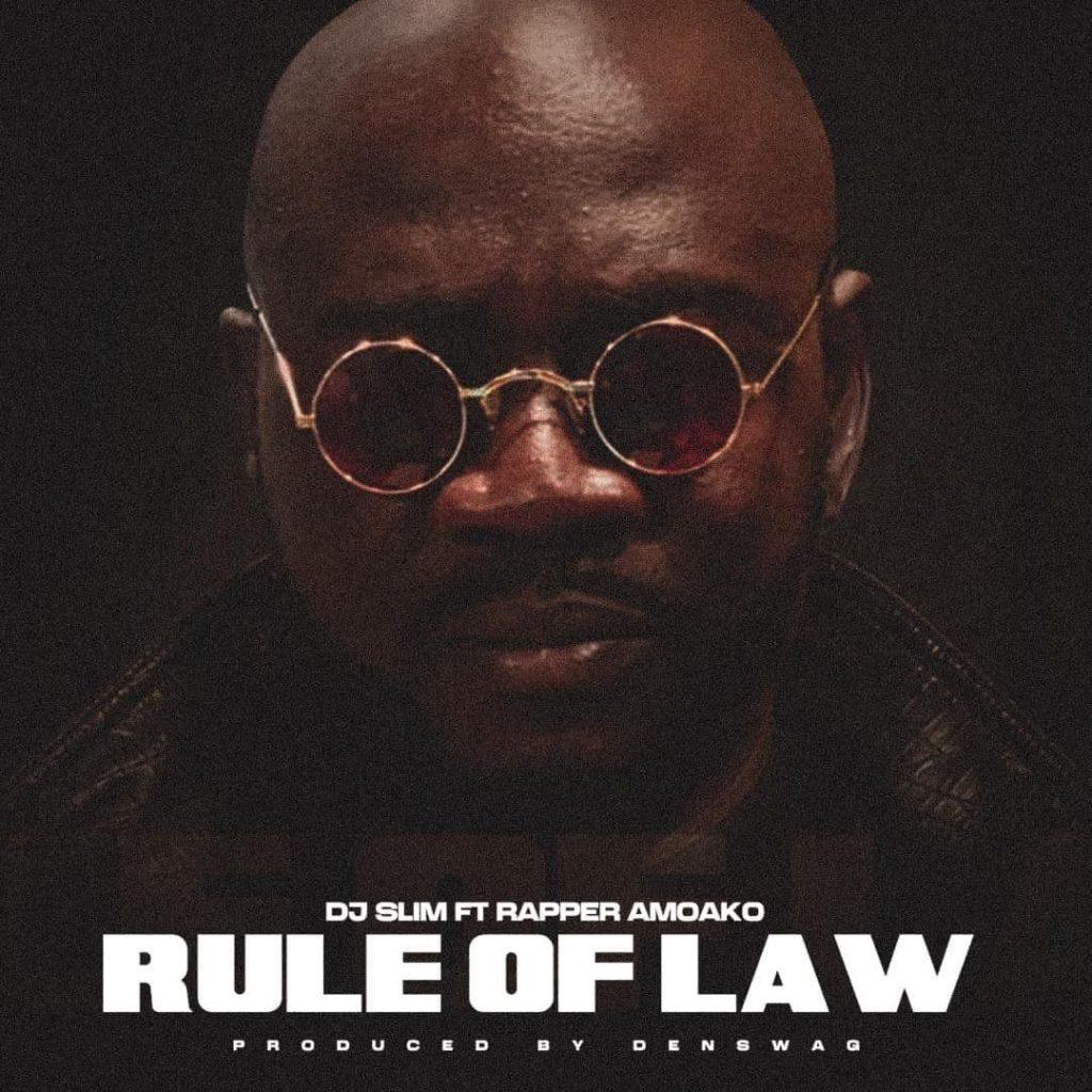 DJ Slim Ft. Rapper Amoako - Rule of Law