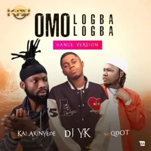 DJ YK - Omo Logba Logba (Dance Version) Ft. Qdot, Kaj Akinyede