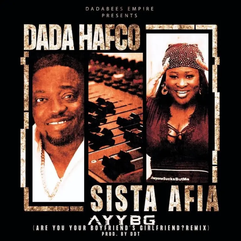 Dada Hafco Ft. Sista Afia - Are You Your Boyfriends Girlfriend (Remix)