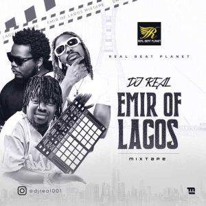 [Mixtape] DJ Real - Emir Of Lagos Mix