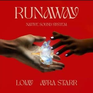 Native Sound System - Run Away Ft. Lojay, Ayra Starr