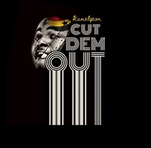Kamelyeon - Cut Dem Out