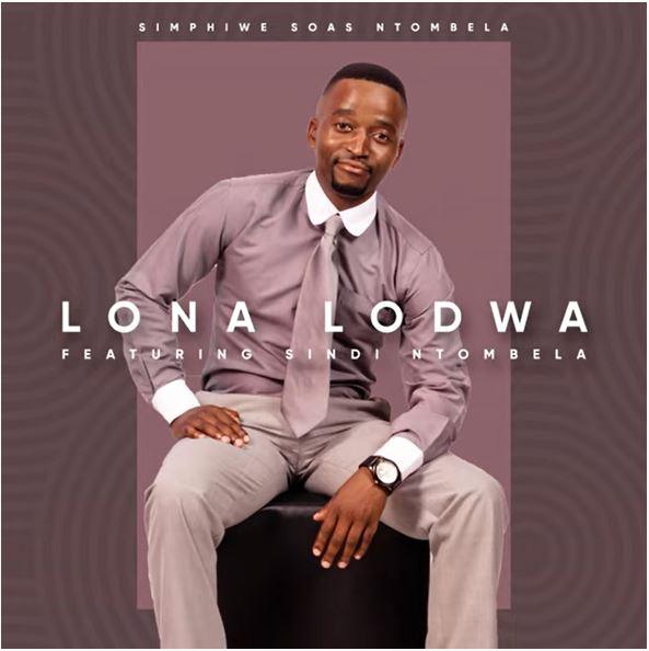 Simphiwe Soas Ntombela - Lona Lodwa Ft. Sindi Ntombela