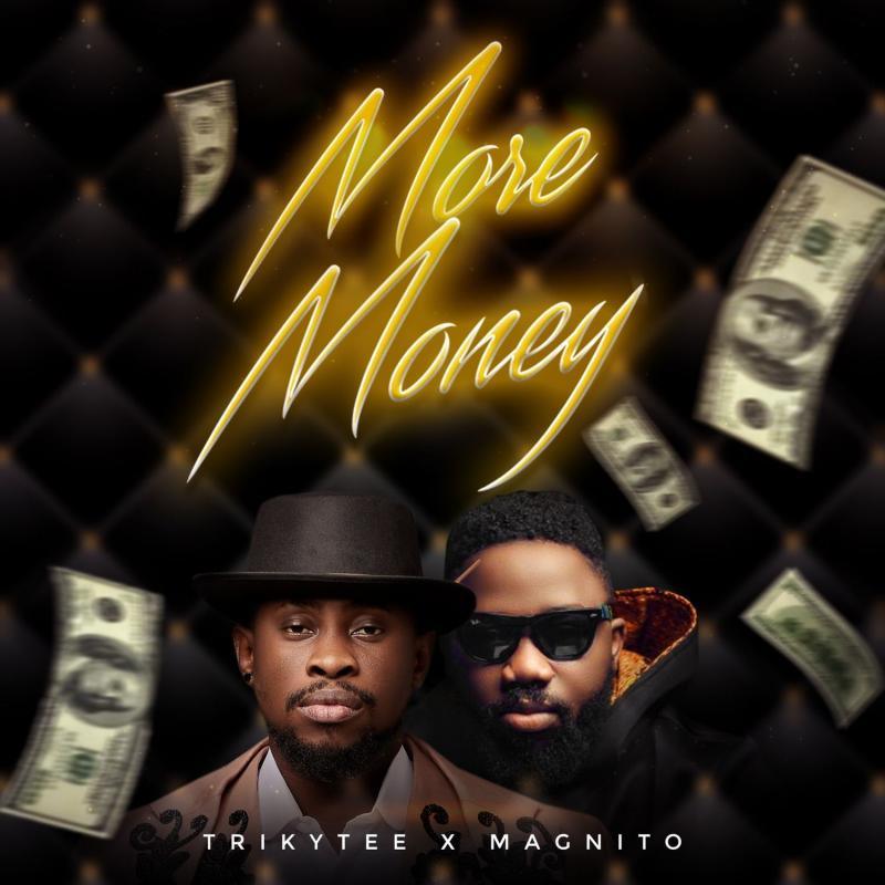 Trikytee - More Money Ft. Magnito