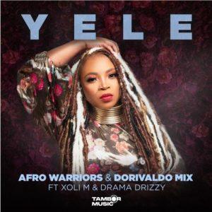 Afro Warriors & Dorivaldo Mix - Yele Ft. Xoli M, Drama Drizzy