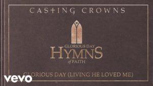 DOWNLOAD MP3: Casting Crowns - Glorious Day (Living He Loved Me) Gospel