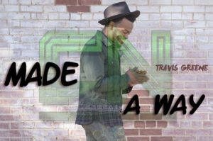 DOWNLOAD MP3: Travis Greene - Made A Way Gospel