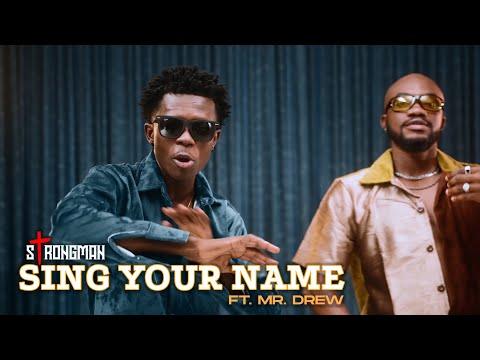 Strongman - Sing your Name Ft. Mr. Drew