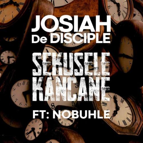 Josiah De Disciple - Sekusele Kancane Ft. Nobuhle