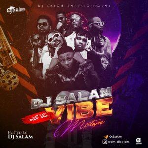 [Mixtape] DJ Salam - With The Vibes Mix