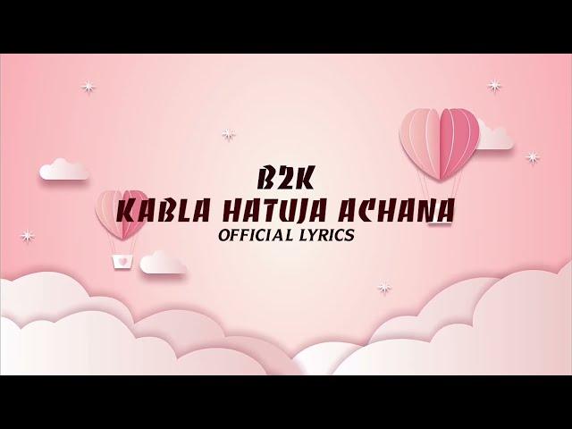 B2K - Kabla Hatuja Achana