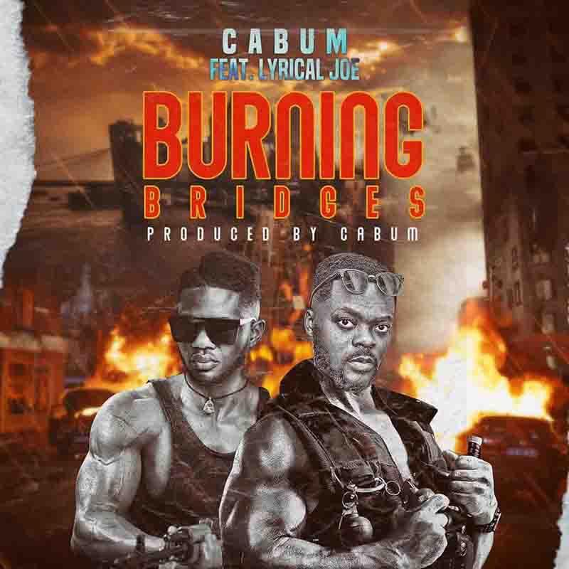 Cabum - Burning Bridges Ft. Lyrical Joe