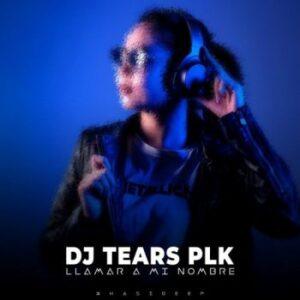 DJ Tears PLK - Llamar A Mi Nombre (KasiDeep)